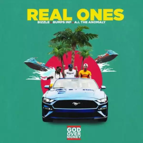 God Over Money - Real Ones Ft. Bizzle, Bumps INF, & A.I The Anomaly